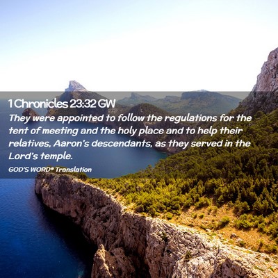 Picture 02 - 1 Chronicles 23:32 GW - They were appointed to follow the regulations for - Bible Verse Picture