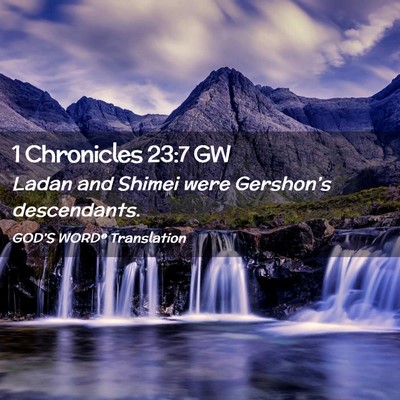 Picture 02 - 1 Chronicles 23:7 GW - Ladan and Shimei were Gershon’s - Bible Verse Picture