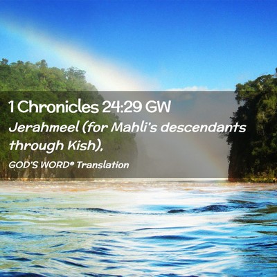 Picture 02 - 1 Chronicles 24:29 GW - Jerahmeel (for Mahli’s descendants through - Bible Verse Picture