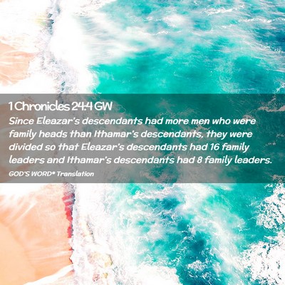 Picture 02 - 1 Chronicles 24:4 GW - Since Eleazar’s descendants had more men who - Bible Verse Picture
