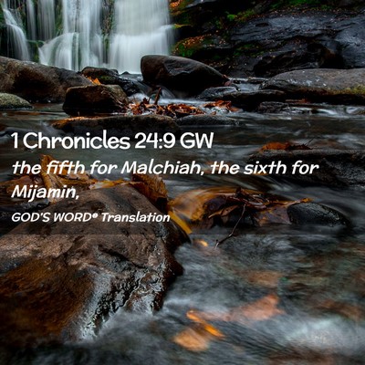 Picture 02 - 1 Chronicles 24:9 GW - the fifth for Malchiah, the sixth for - Bible Verse Picture