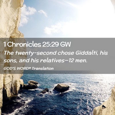Picture 02 - 1 Chronicles 25:29 GW - The twenty-second chose Giddalti, his sons, and - Bible Verse Picture