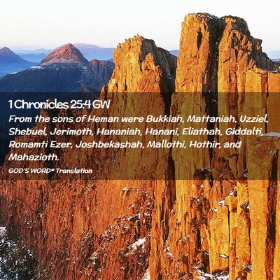 Picture 02 - 1 Chronicles 25:4 GW - From the sons of Heman were Bukkiah, Mattaniah, - Bible Verse Picture