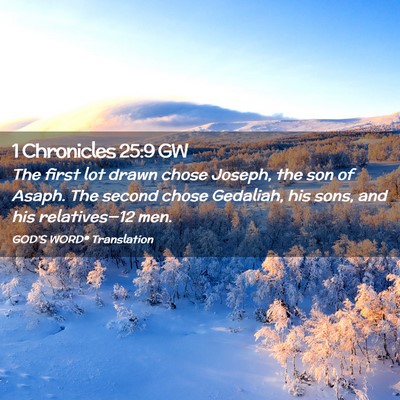 Picture 02 - 1 Chronicles 25:9 GW - The first lot drawn chose Joseph, the son of - Bible Verse Picture