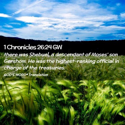 Picture 02 - 1 Chronicles 26:24 GW - there was Shebuel, a descendant of Moses’ son - Bible Verse Picture