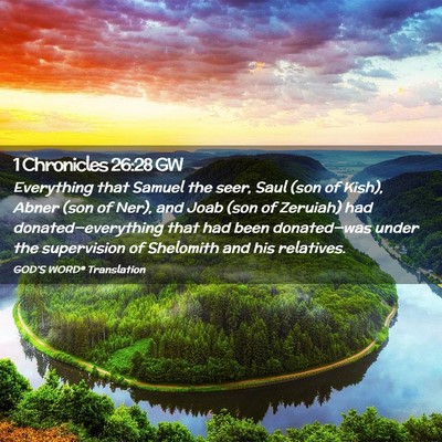 Picture 02 - 1 Chronicles 26:28 GW - Everything that Samuel the seer, Saul (son of - Bible Verse Picture