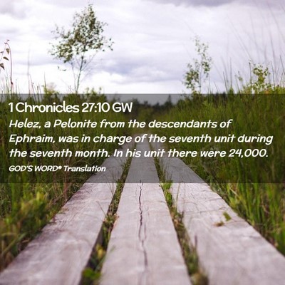 Picture 02 - 1 Chronicles 27:10 GW - Helez, a Pelonite from the descendants of - Bible Verse Picture