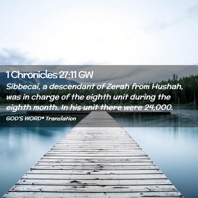 Picture 02 - 1 Chronicles 27:11 GW - Sibbecai, a descendant of Zerah from Hushah, was - Bible Verse Picture