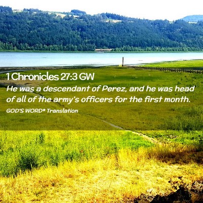 Picture 02 - 1 Chronicles 27:3 GW - He was a descendant of Perez, and he was head of - Bible Verse Picture