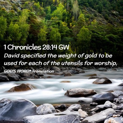Picture 02 - 1 Chronicles 28:14 GW - David specified the weight of gold to be used for - Bible Verse Picture