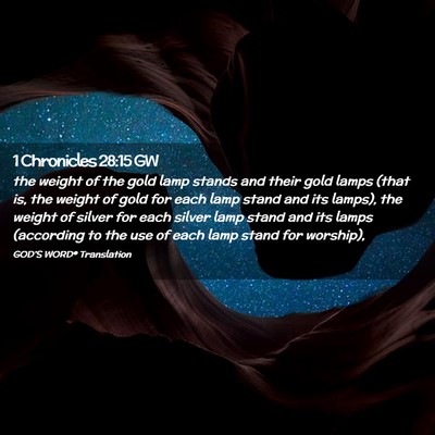 Picture 02 - 1 Chronicles 28:15 GW - the weight of the gold lamp stands and their gold - Bible Verse Picture