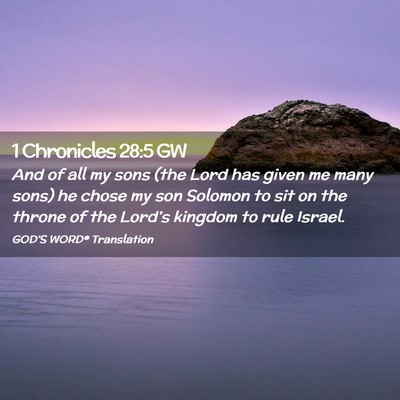 Picture 02 - 1 Chronicles 28:5 GW - And of all my sons (the Lord has given me many - Bible Verse Picture
