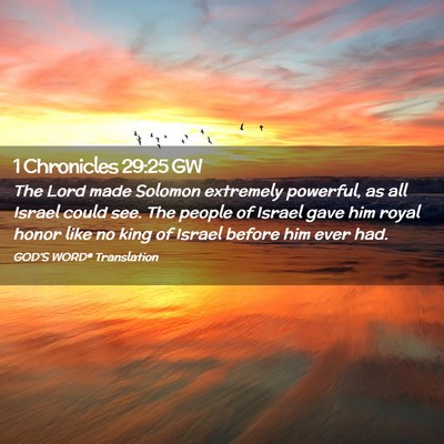 Picture 02 - 1 Chronicles 29:25 GW - The Lord made Solomon extremely powerful, as all - Bible Verse Picture