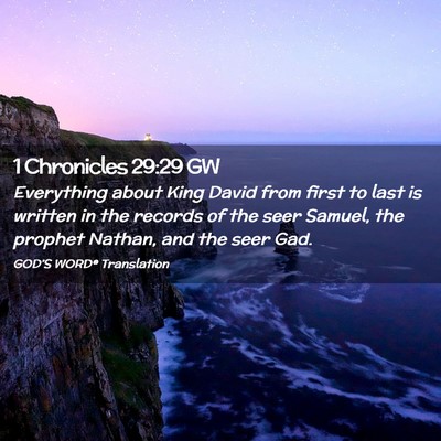 Picture 02 - 1 Chronicles 29:29 GW - Everything about King David from first to last is - Bible Verse Picture