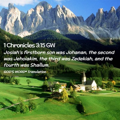 Picture 02 - 1 Chronicles 3:15 GW - Josiah’s firstborn son was Johanan, the second - Bible Verse Picture