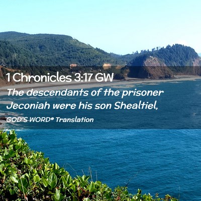 Picture 02 - 1 Chronicles 3:17 GW - The descendants of the prisoner Jeconiah were his - Bible Verse Picture