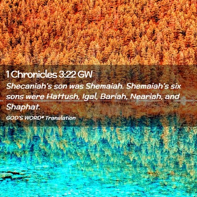Picture 02 - 1 Chronicles 3:22 GW - Shecaniah’s son was Shemaiah. Shemaiah’s six - Bible Verse Picture