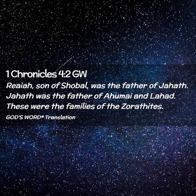 Picture 02 - 1 Chronicles 4:2 GW - Reaiah, son of Shobal, was the father of Jahath. - Bible Verse Picture