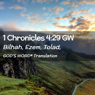 Picture 02 - 1 Chronicles 4:29 GW - Bilhah, Ezem, - Bible Verse Picture