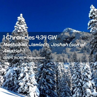 Picture 02 - 1 Chronicles 4:34 GW - Meshobab, Jamlech, Joshah (son of - Bible Verse Picture