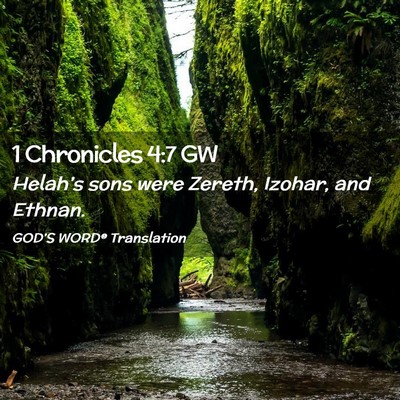Picture 02 - 1 Chronicles 4:7 GW - Helah’s sons were Zereth, Izohar, and - Bible Verse Picture