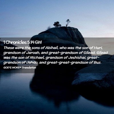 Picture 02 - 1 Chronicles 5:14 GW - These were the sons of Abihail, who was the son - Bible Verse Picture