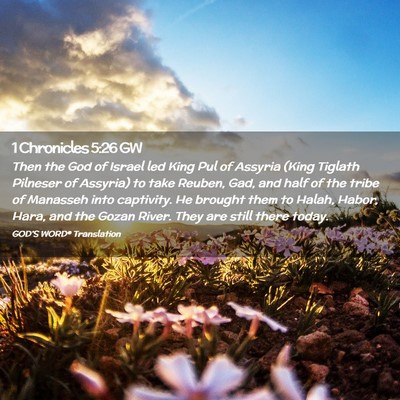 Picture 02 - 1 Chronicles 5:26 GW - Then the God of Israel led King Pul of Assyria - Bible Verse Picture