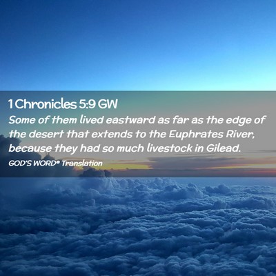 Picture 02 - 1 Chronicles 5:9 GW - Some of them lived eastward as far as the edge of - Bible Verse Picture