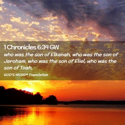 Picture 02 - 1 Chronicles 6:34 GW - who was the son of Elkanah, who was the son of - Bible Verse Picture