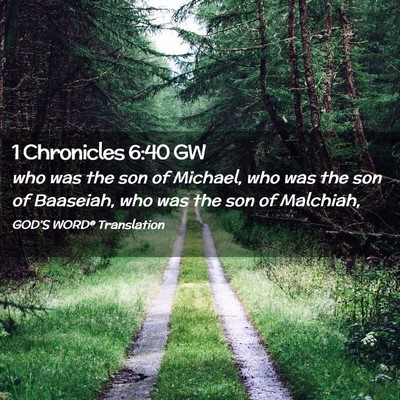 Picture 02 - 1 Chronicles 6:40 GW - who was the son of Michael, who was the son of - Bible Verse Picture