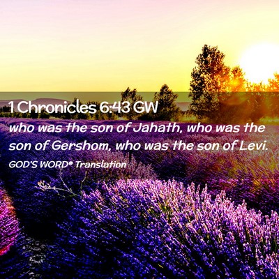 Picture 02 - 1 Chronicles 6:43 GW - who was the son of Jahath, who was the son of - Bible Verse Picture