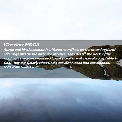 Picture 02 - 1 Chronicles 6:49 GW - Aaron and his descendants offered sacrifices on - Bible Verse Picture