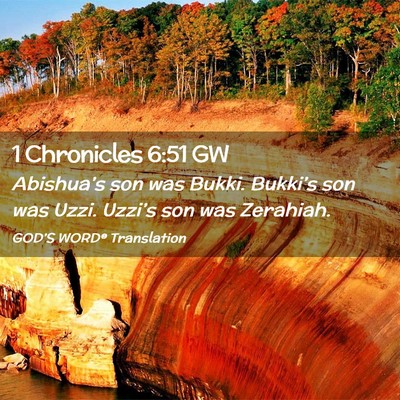 Picture 02 - 1 Chronicles 6:51 GW - Abishua’s son was Bukki. Bukki’s son was - Bible Verse Picture