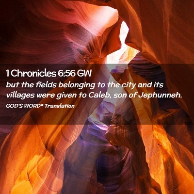 Picture 02 - 1 Chronicles 6:56 GW - but the fields belonging to the city and its - Bible Verse Picture