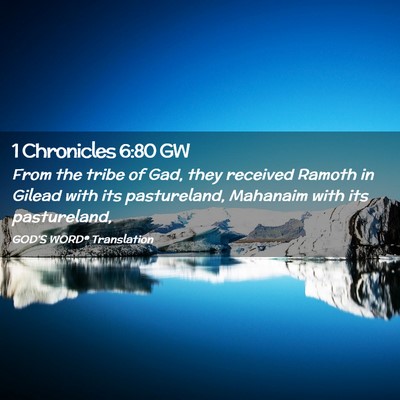 Picture 02 - 1 Chronicles 6:80 GW - From the tribe of Gad, they received Ramoth in - Bible Verse Picture