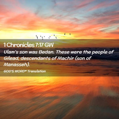 Picture 02 - 1 Chronicles 7:17 GW - Ulam’s son was Bedan. These were the people of - Bible Verse Picture