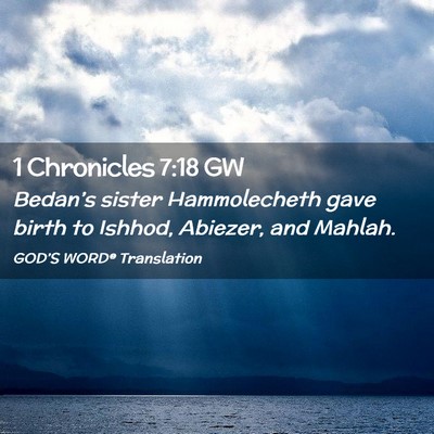 Picture 02 - 1 Chronicles 7:18 GW - Bedan’s sister Hammolecheth gave birth to - Bible Verse Picture