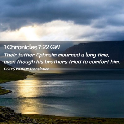 Picture 02 - 1 Chronicles 7:22 GW - Their father Ephraim mourned a long time, even - Bible Verse Picture