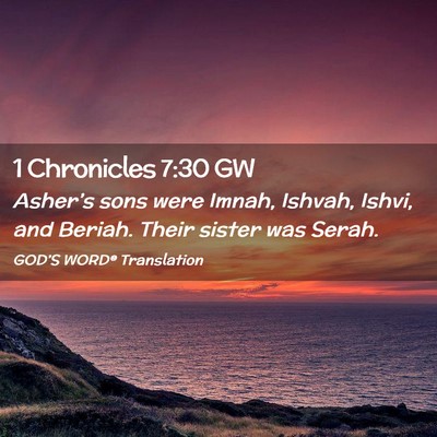Picture 02 - 1 Chronicles 7:30 GW - Asher’s sons were Imnah, Ishvah, Ishvi, and - Bible Verse Picture