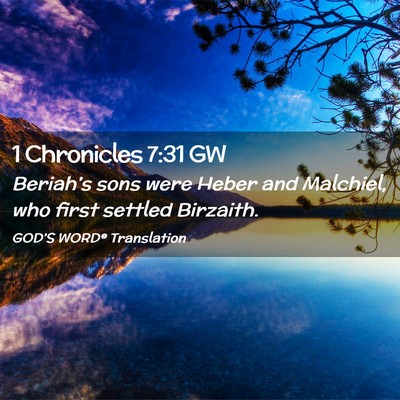 Picture 02 - 1 Chronicles 7:31 GW - Beriah’s sons were Heber and Malchiel, who - Bible Verse Picture