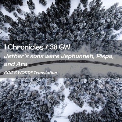 Picture 02 - 1 Chronicles 7:38 GW - Jether’s sons were Jephunneh, Pispa, and - Bible Verse Picture
