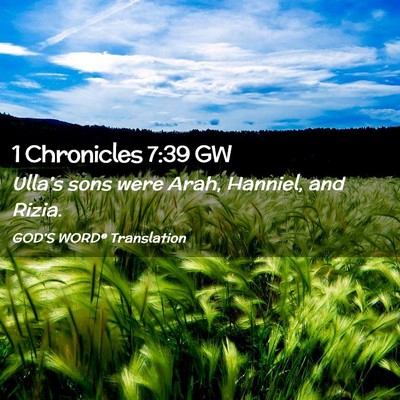 Picture 02 - 1 Chronicles 7:39 GW - Ulla’s sons were Arah, Hanniel, and - Bible Verse Picture