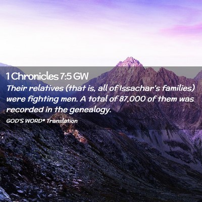 Picture 02 - 1 Chronicles 7:5 GW - Their relatives (that is, all of Issachar’s - Bible Verse Picture