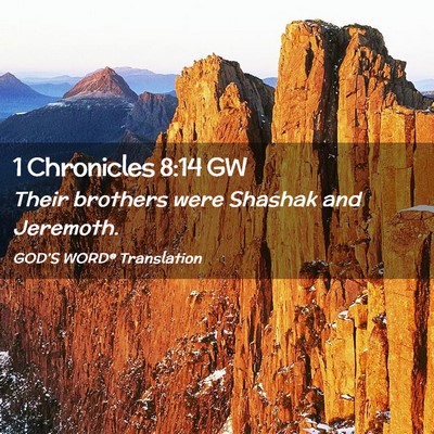 Picture 02 - 1 Chronicles 8:14 GW - Their brothers were Shashak and - Bible Verse Picture