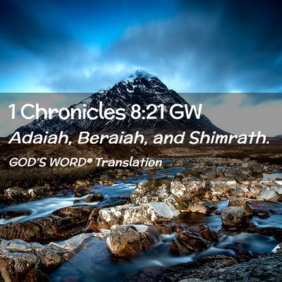 Picture 02 - 1 Chronicles 8:21 GW - Adaiah, Beraiah, and - Bible Verse Picture