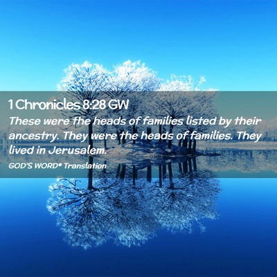 Picture 02 - 1 Chronicles 8:28 GW - These were the heads of families listed by their - Bible Verse Picture