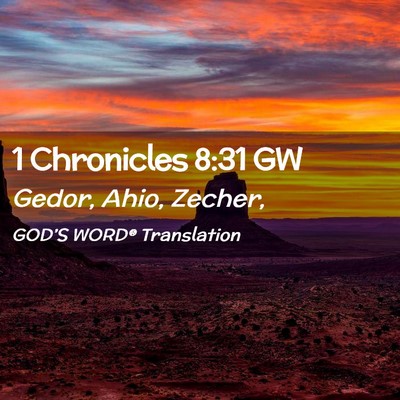 Picture 02 - 1 Chronicles 8:31 GW - Gedor, Ahio, - Bible Verse Picture