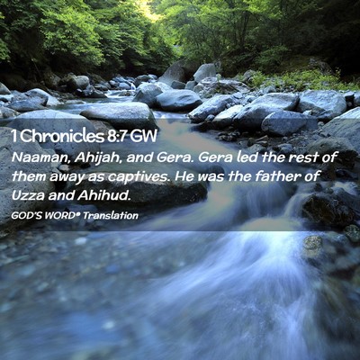 Picture 02 - 1 Chronicles 8:7 GW - Naaman, Ahijah, and Gera. Gera led the rest of - Bible Verse Picture