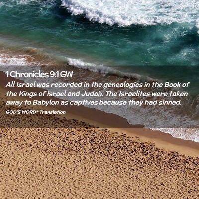 Picture 02 - 1 Chronicles 9:1 GW - All Israel was recorded in the genealogies in the - Bible Verse Picture