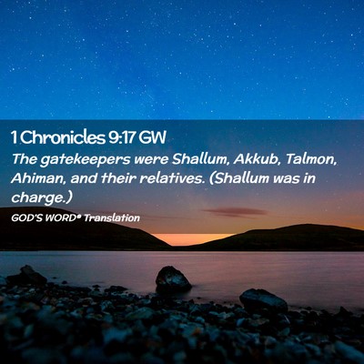 Picture 02 - 1 Chronicles 9:17 GW - The gatekeepers were Shallum, Akkub, Talmon, - Bible Verse Picture